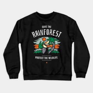 Save the Rainforest Protect the Wildlife Crewneck Sweatshirt